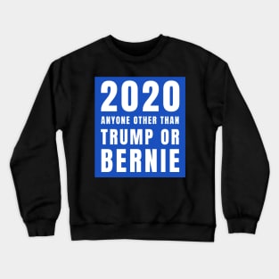 Funny Anyone Else Other Than Trump Bernie for 2020 Gifts Sticker Mug Crewneck Sweatshirt